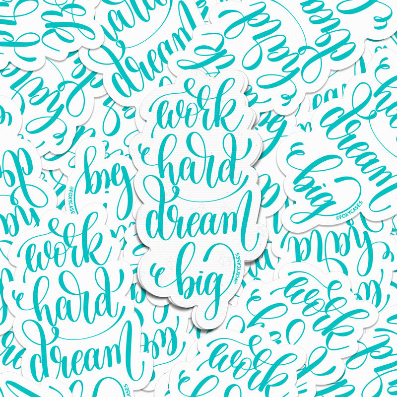 Work Hard Dream Big - Sticker