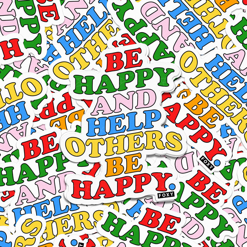 Be Happy And Help Others - Sticker